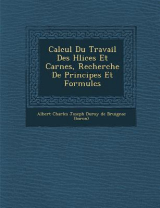 Βιβλίο Calcul Du Travail Des H Lices Et Car Nes, Recherche de Principes Et Formules Albert Charles Joseph Duroy De Bruignac