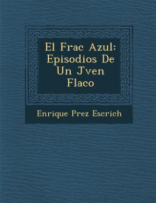 Carte El Frac Azul: Episodios De Un J&#65533;ven Flaco Enrique P Escrich