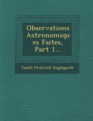 Kniha Observations Astronomiques Faites, Part 1... Vasili Ngelgardt