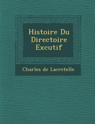 Book Histoire Du Directoire Ex Cutif Charles De Lacretelle