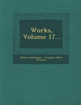 Knjiga Works, Volume 17... William Shakespeare