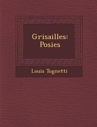 Book Grisailles: Po Sies Louis Tognetti