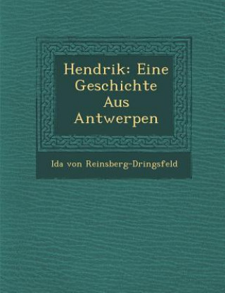 Carte Hendrik: Eine Geschichte Aus Antwerpen Ida Von Reinsberg-D Ringsfeld