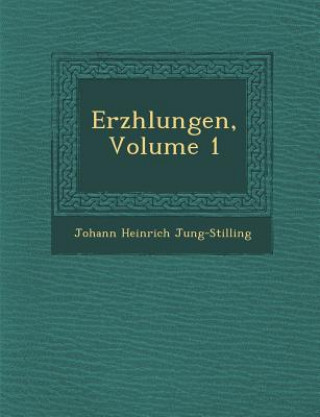 Könyv Erz Hlungen, Volume 1 Johann Heinrich Jung-Stilling
