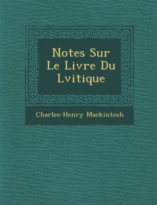 Kniha Notes Sur Le Livre Du L Vitique Charles-Henry Mackintosh