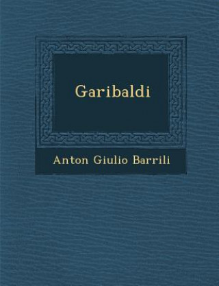 Kniha Garibaldi Anton Giulio Barrili