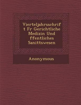 Libro Vierteljahrsschrift Fur Gerichtliche Medizin Und Ffentliches Sanit Tswesen Anonymous