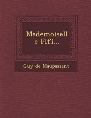 Книга Mademoiselle Fifi... Guy De Maupassant