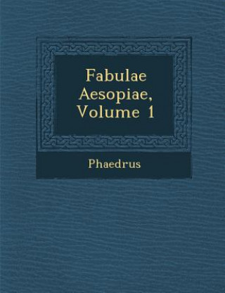 Knjiga Fabulae Aesopiae, Volume 1 Phaedrus