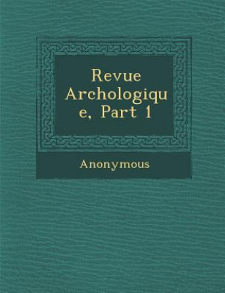 Kniha Revue Arch Ologique, Part 1 Anonymous