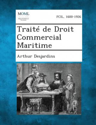 Książka Traite de Droit Commercial Maritime Arthur Desjardins