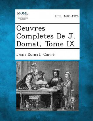 Könyv Oeuvres Completes de J. Domat, Tome IX Jean Domat