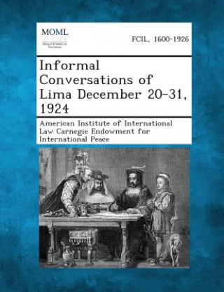 Livre Informal Conversations of Lima December 20-31, 1924 American Institute Of International Law