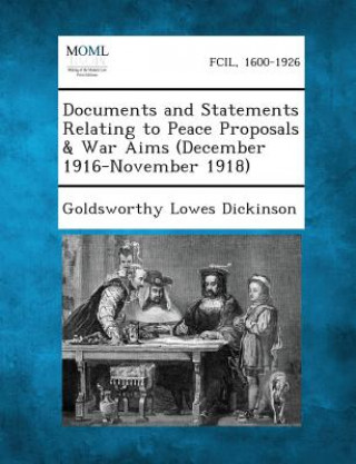 Livre Documents and Statements Relating to Peace Proposals & War Aims (December 1916-November 1918) Goldsworthy Lowes Dickinson