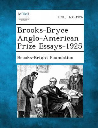 Kniha Brooks-Bryce Anglo-American Prize Essays-1925 Brooks-Bright Foundation