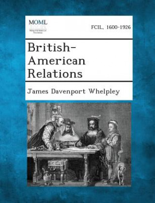 Kniha British-American Relations James Davenport Whelpley