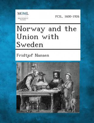 Kniha Norway and the Union with Sweden Fridtjof Nansen