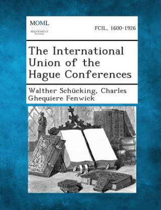 Kniha The International Union of the Hague Conferences Walther Schucking