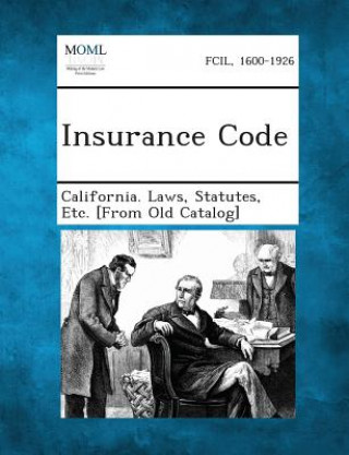 Kniha Insurance Code Statutes Etc [From O California Laws