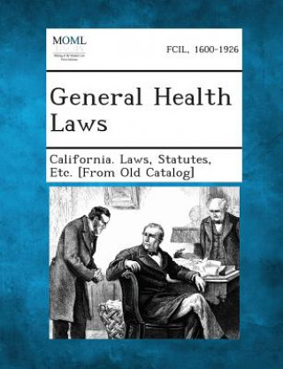 Książka General Health Laws Statutes Etc [From O California Laws