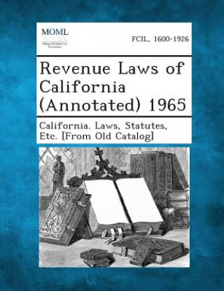 Kniha Revenue Laws of California (Annotated) 1965 Statutes Etc [From O California Laws