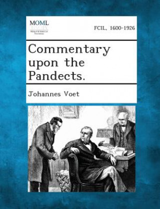 Knjiga Commentary Upon the Pandects. Johannes Voet