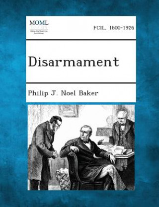 Kniha Disarmament Philip J Noel Baker