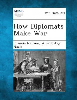 Książka How Diplomats Make War Francis Neilson