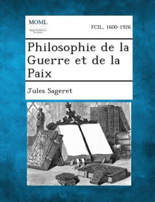 Kniha Philosophie de La Guerre Et de La Paix Jules Sageret