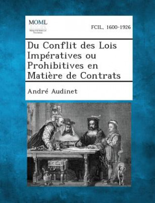 Kniha Du Conflit Des Lois Imperatives Ou Prohibitives En Matiere de Contrats Andre Audinet