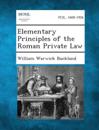 Carte Elementary Principles of the Roman Private Law William Warwick Buckland