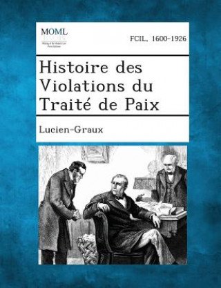 Βιβλίο Histoire Des Violations Du Traite de Paix Lucien-Graux