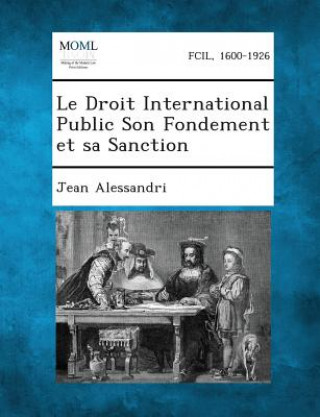 Книга Le Droit International Public Son Fondement Et Sa Sanction Jean Alessandri