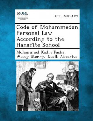 Kniha Code of Mohammedan Personal Law According to the Hanafite School Mohammed Kadri Pasha