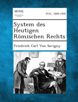 Könyv System Des Heutigen Romischen Rechts Friedrich Carl Von Savigny