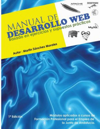 Könyv Manual de Desarrollo Web basado en ejercicios y supuestos practicos.: Ichton Software S.L. Profesor Martin Sanchez Morales