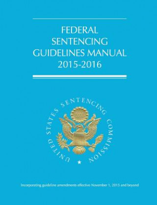 Kniha Federal Sentencing Guidelines Manual (2015-2016) Us Sentencing Commission