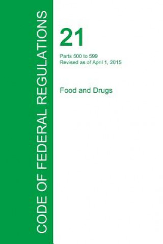 Könyv Code of Federal Regulations Title 21, Volume 6, April 1, 2015 Office of the Federal Register