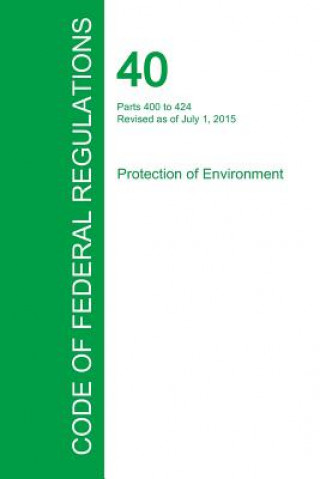 Kniha Code of Federal Regulations Title 40, Volume 29, July 1, 2015 Office of the Federal Register