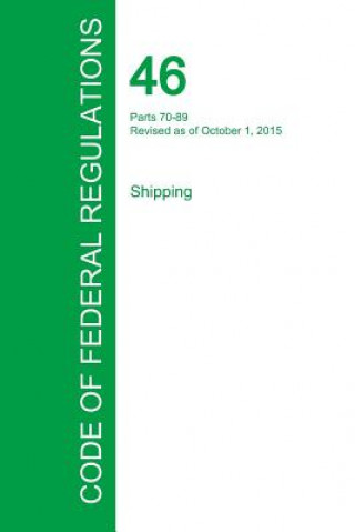 Kniha Code of Federal Regulations Title 46, Volume 3, October 1, 2015 Office of the Federal Register