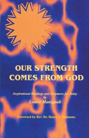 Kniha Our Strength Comes from God: Inspirational Readings and Scriptures for Today Louise Manigault