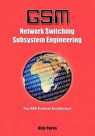 Kniha GSM-Network Switching Subsystem Engineering: The NSS protocol architecture Alex Fares