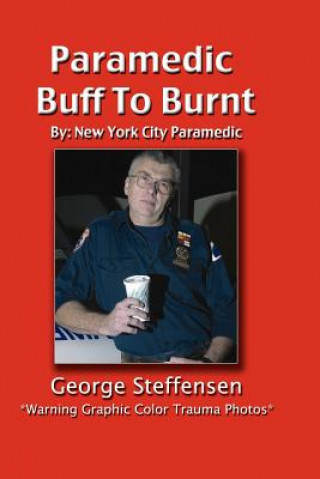 Knjiga Paramedic Buff to Burnt George Steffensen