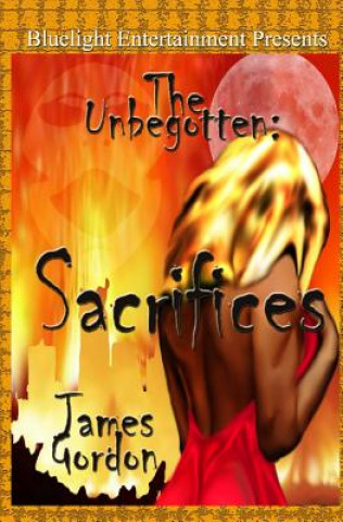 Kniha The Unbegotten: Sacrifices James Gordon