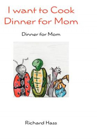 Książka I want to Cook Dinner for Mom: Dinner for Mom Richard Hass