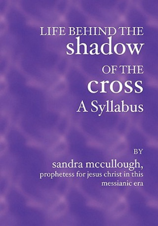 Buch Life Behind the Shadow of the Cross--A Syllabus Sandra McCullough