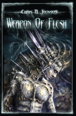 Kniha Weapon of Flesh Chris A Jackson