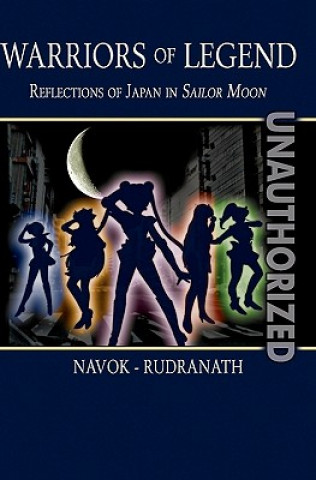Kniha Warriors of Legend: Reflections of Japan in Sailor Moon Jay Navok