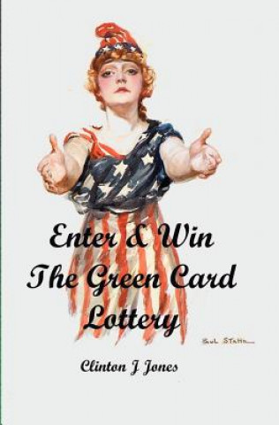 Könyv Enter & Win the Green Card Lottery Clinton Jones