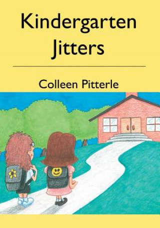 Kniha Kindergarten Jitters Colleen Pitterle